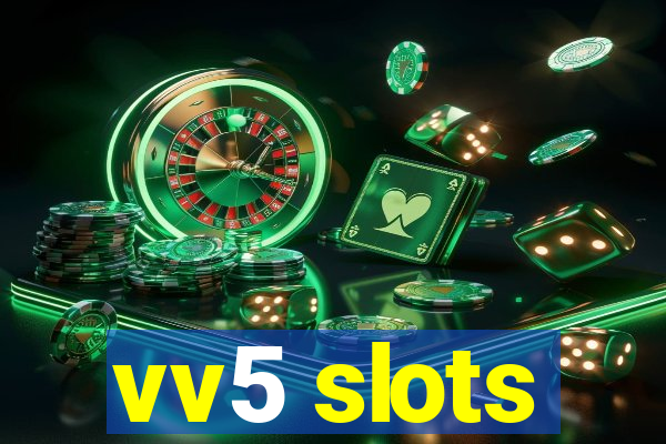 vv5 slots